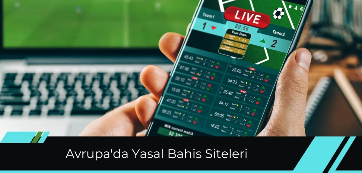 Avrupa’da Yasal Bahis Siteleri Türkiye’de İllegal