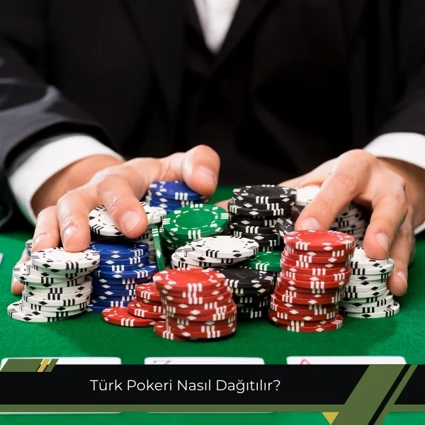 Türk Pokeri Nasıl Dağıtılır